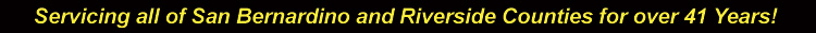 Servicing all of San Bernardino and Riverside Counties for  over 41 Years!